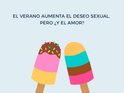 El verano aumenta el deseo sexual, pero ¿y el amor?