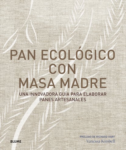 Portada de 'Pan ecológico con masa madre. Una innovadora guía para elaborar panes artesanales', de Vanessa Kimbell (Editorial BLUME).