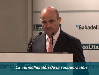 Foro Cinco Días. Luis de Guindos, Ministro de Economía y Competitividad