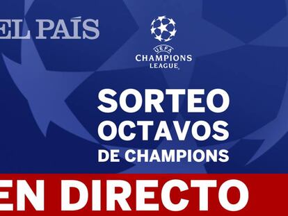 Sorteo de octavos de la Champions League.