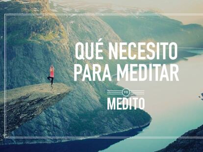 Qué necesito para meditar