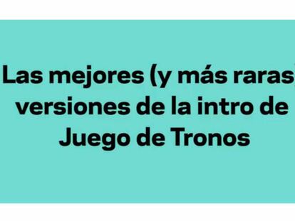 Las versiones más alocadas de la cabecera de 'Juego de Tronos'