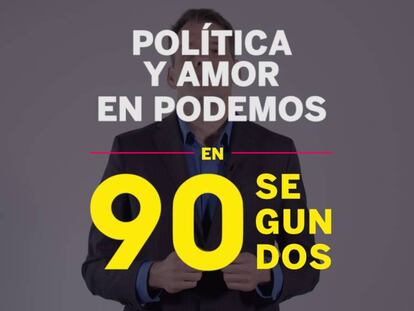 Política y amor en Podemos en 90 segundos