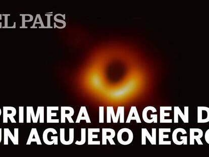 Primera imagen de un agujero negro, captada por el Telescopio Horizonte de Sucesos. En vídeo, el periodista de EL PAÍS Bruno Martín explica cómo un equipo internacional de científicos ha logrado conseguir esta primera foto.