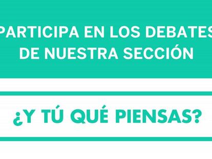 Grábate y participa en los debates de EL PAÍS Opinión