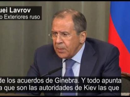 Lavrov acusa a las autoridades ucranias de violar los acuerdos de Ginebra