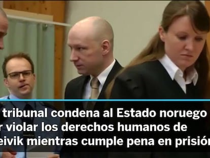 Un tribunal condena a Noruega por trato inhumano a Breivik