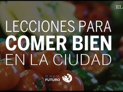 Lecciones para comer bien en la ciudad