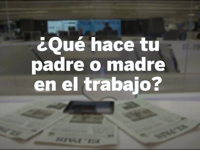 ¿Y tú qué piensas del trabajo de tus padres?
