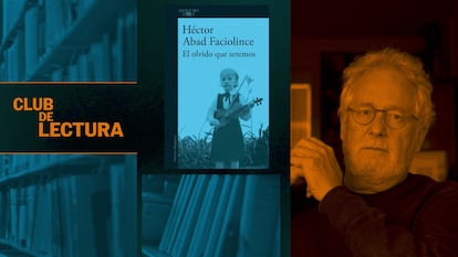 Héctor Abad Faciolince: “Odiar es recordar el que merece olvido”