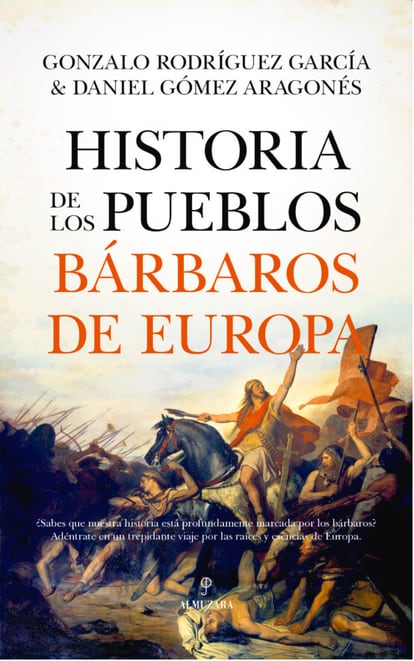 Portada de 'Historia de los pueblos bárbaros de Europa', de Gonzalo Rodríguez García y Daniel Gómez Aragonés.