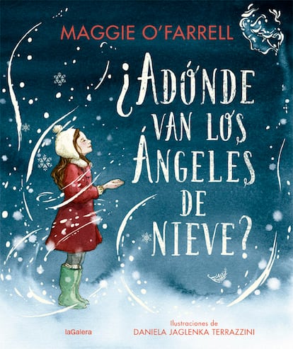 '¿Adónde van los ángeles de nieve?', de
Maggie O'Farrell\Daniela Jaglenka Terrazzini.