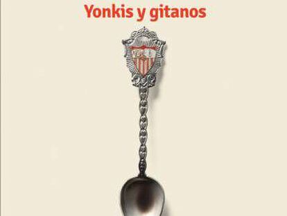 Portada del libro 'Yonkis y gitanos', de José Lobo.