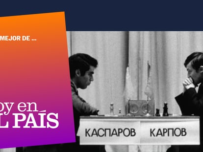 Lo mejor de ‘Hoy en EL PAÍS’ | Kárpov contra Kaspárov, en el ajedrez y en la guerra de Ucrania