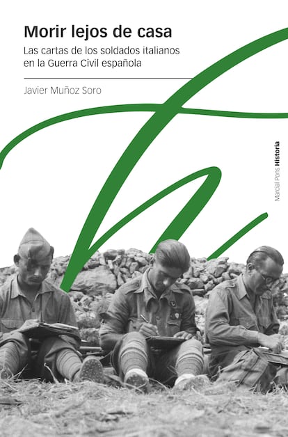 Portada del libro 'Morir lejos de casa. Las cartas de los soldados italianos en la Guerra Civil española', de Javier Muñoz Soro.